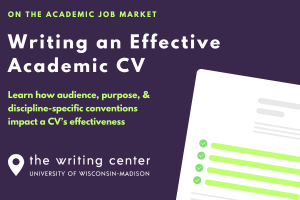 On the Academic Job Market: Writing an Effective Academic CV. Learn how audience, purpose, and discipline-specific conventions impact a CV's effectiveness.