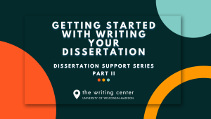 Getting Started with writing your dissertation. Dissertation support series part II.